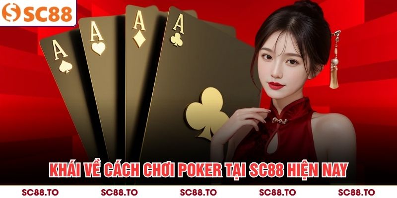 Khái về cách chơi Poker tại SC88 hiện nay
