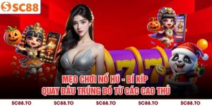 Mẹo Chơi Nổ Hũ - Bí Kíp Quay Đâu Trúng Đó Từ Các Cao Thủ